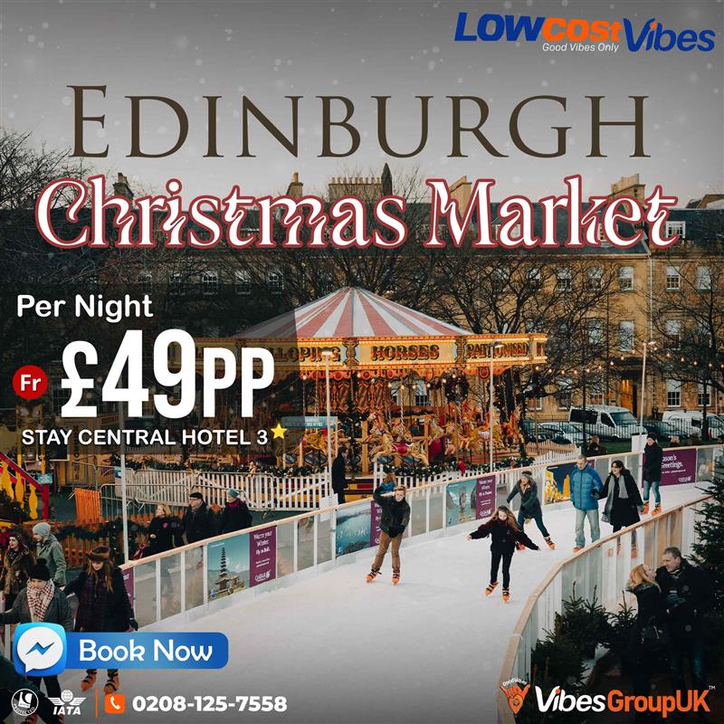 Edinburgh Christmas Market Breaks - Low Cost Vibes